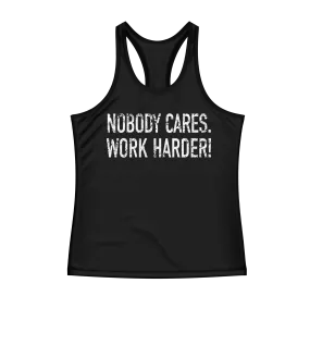 Nobody Cares Work Harder Racerback Womens Tank Top